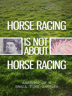 cover image of Horse Racing is Not About Horse Racing